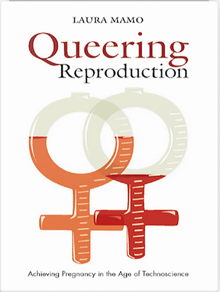 The cover of Queering Reproduction by Laura Mamo