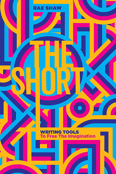 The cover of The Short: Writing Tools to Free the Imagination by Rae Shaw
